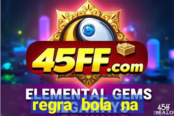 regra bola na trave betano